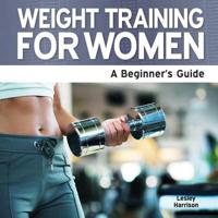 Weight Training for Women - A Beginner's Guide