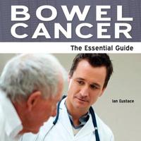 Bowel Cancer - The Essential Guide