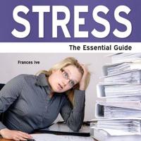 Stress - The Essential Guide