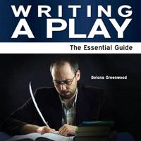 Writing a Play - The Essential Guide