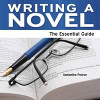 Writing a Novel - The Essential Guide