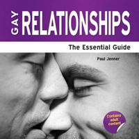Gay Relationships - The Essential Guide
