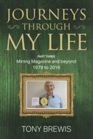 Journeys Through My Life: PART THREE  Mining Magazine and Beyond - 1979 to 2016