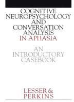 Cognitive Neuropsychology and Conversation Analysis in Aphasia