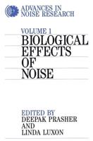Advances in Noise Research. Vol. 1 Biological Effects of Noise