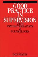 Good Practice in Supervision With Psychotherapists and Counsellors