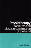 Physiotherapy for Burns and Plastic Reconstruction of the Hand