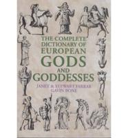 The Complete Dictionary of European Gods and Goddesses