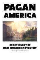 Pagan America: An Anthology of New American Poetry