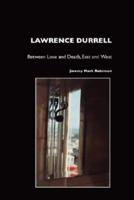 Lawrence Durrell: Between Love and Death, East and West