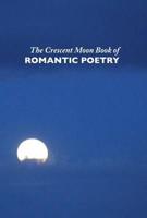 The Crescent Moon Book of Romantic Poetry
