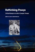 Rethinking Powys: Critical Essays on John Cowper Powys