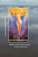 Peter Redgrove: Here Comes the Flood: A Study of His Poetry