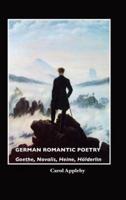 German Romantic Poetry: Goethe, Novalis, Heine, H Lderlin