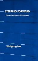 Stepping Forward: Essays, Lectures and Interviews