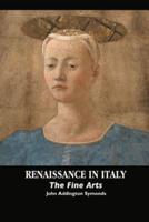 RENAISSANCE IN ITALY: THE FINE ARTS