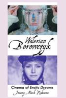 WALERIAN BOROWCZYK: Cinema of Erotic Dreams