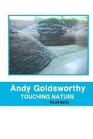 ANDY GOLDSWORTHY: Touching Nature