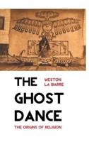 THE GHOST DANCE: The Origins of Religion