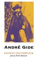 ANDRE GIDE: Fiction and Fervour