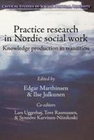 Practice Research in Nordic Social Work: Knowledge Production in Transition