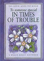 To Someone Very Special in Times of Trouble