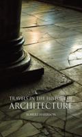 Travels in the History of Architecture