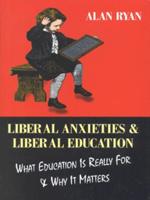 Liberal Anxieties and Liberal Education