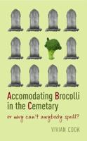 Accomodating Brocolli in the Cemetary, or, Why Can't Anybody Spell?