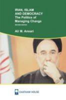 Iran, Islam and Democracy: The Politics of Managing Change
