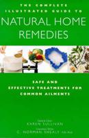 The Complete Family Guide to Natural Home Remedies