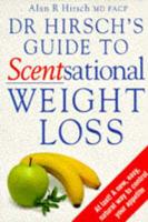 Dr. Hirsch's Guide to Scentsational Weight Loss