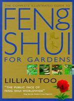 The Complete Illustrated Guide to Feng Shui for Gardens