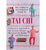 The Complete Illustrated Guide to Tai Chi