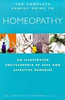 The Complete Family Guide to Homeopathy