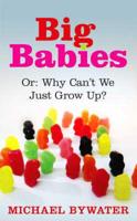 Big Babies, or, Why Can't We Just Grow Up?