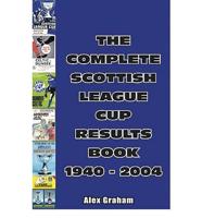 The Complete Scottish League Cup Results Book 1940-2004