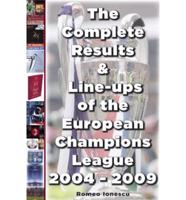 The Complete Results & Line-Ups of the European Champions League 2004-2009