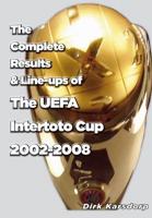 The Complete Results & Line-Ups of the Intertoto Cup 2002-2008