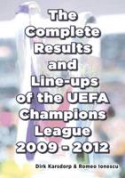 The Complete Results and Line-Ups of the UEFA Champions League 2009-2012