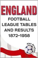 England - Football League Tables and Results, 1872 to 1958