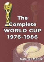 The Complete World Cup, 1976-1986