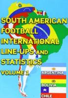 South American Football International Line-Ups & Statistics 1902-2013