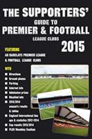 The Supporters' Guide to Premier & Football League Clubs 2015