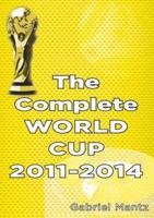 The Complete World Cup. 2011-2014