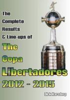 The Complete Results & Line-Ups of the Copa Libertadores, 2012-2015