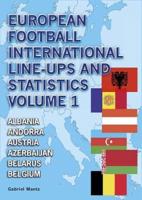 European Football International Line-Ups & Statistics 1902-2015. Volume 1