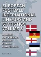 European Football International Line-Ups & Statistics 1902-2015. Volume 3