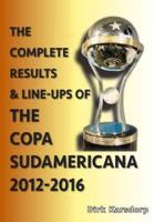 The Complete Results & Line-Ups of the Copa Sudamericana 2012-2016