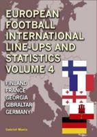 European Football International Line-Ups & Statistics 1902-2016. Volume 4